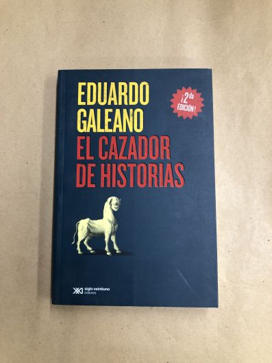 El cazador de historias- Eduardo Galeano -