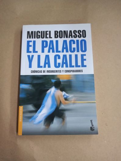 El palacio y la calle - Miguel Bonasso - Booket