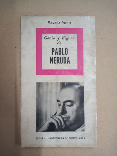 Genio y figura de Pablo Neruda - Margarita Aguirre