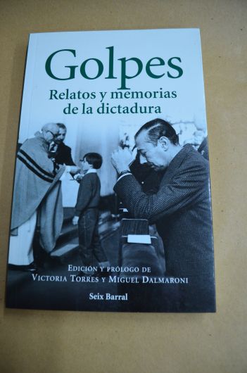 Golpes: Relatos y memorias de la dictadura