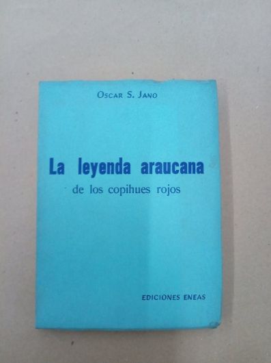 La leyenda araucana de los copihues rojos - Oscar S Jano - Ediciones Eneas (1965)