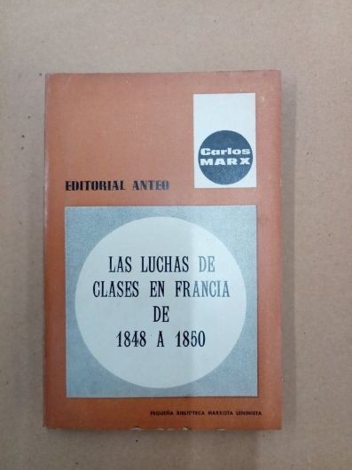 Las luchas de clase en Francia de 1848 a 1850 - Marx - Editorial Anteo (1972)