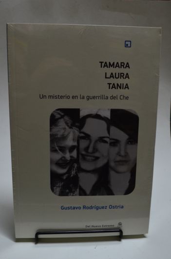 Tamara Laura Tania- Un misterio en la guerrilla del Che