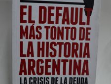 El default más tonto de la historia Argentina- La crisis de la deuda que aún se puede evitar