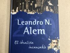 Leandro N Alem: El idealista incansable