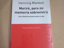 Moriré, pero mi memoria sobrevivirá - Henning Mankell