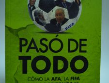 Pasó de todo- Cómo la AFA, la FIFA y los gobiernos se adueñaron de la pelota