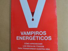Vampiros energéticos: Cómo aprovechar los vínculos tóxicos para cambiar nuestra vida
